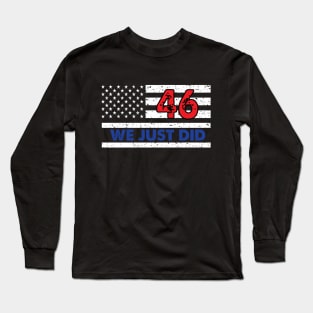 we just did 46 Long Sleeve T-Shirt